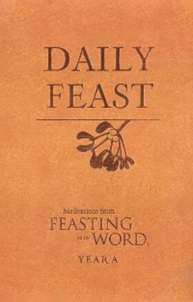 Bostrom / Caldwell / Riess |  Daily Feast: Meditations from Feasting on the Word, Year A | eBook | Sack Fachmedien
