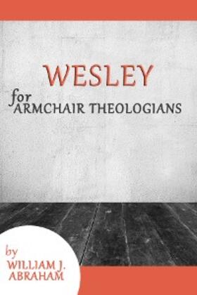 Abraham |  Wesley for Armchair Theologians | eBook | Sack Fachmedien