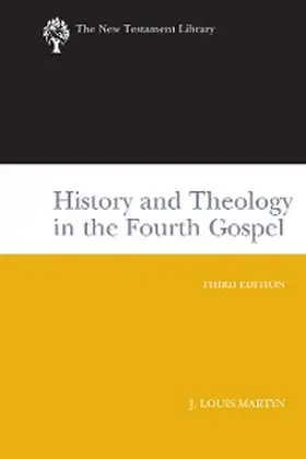 Martyn |  History and Theology in the Fourth Gospel, Revised and Expanded | eBook | Sack Fachmedien