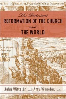 Witte / Wheeler | The Protestant Reformation of the Church and the World | E-Book | sack.de