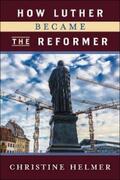 Helmer |  How Luther Became the Reformer | eBook | Sack Fachmedien