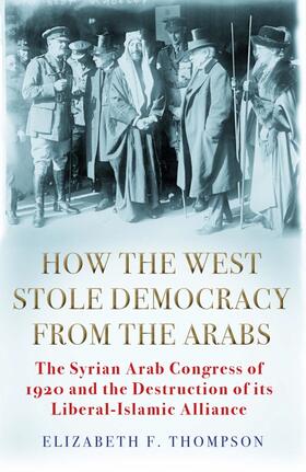 Thompson |  How the West Stole Democracy from the Arabs | Buch |  Sack Fachmedien