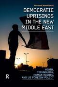 Monshipouri |  Democratic Uprisings in the New Middle East | Buch |  Sack Fachmedien