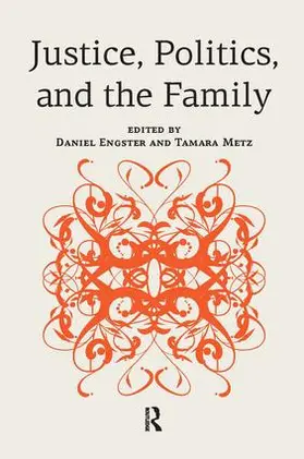 Engster / Metz |  Justice, Politics, and the Family | Buch |  Sack Fachmedien