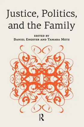 Engster / Metz |  Justice, Politics, and the Family | Buch |  Sack Fachmedien