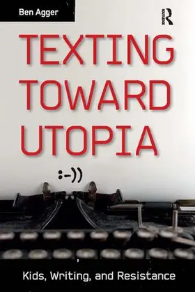 Agger |  Texting Toward Utopia | Buch |  Sack Fachmedien