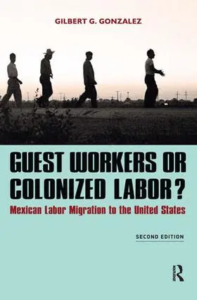 Gonzalez |  Guest Workers or Colonized Labor? | Buch |  Sack Fachmedien