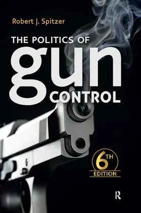 Spitzer |  Politics of Gun Control | Buch |  Sack Fachmedien