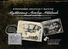 Riegert / Kaplan |  Professor Jonathan T. Buck's Mysterious Airship Notebook | eBook | Sack Fachmedien