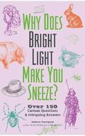 Thompson |  Why Does Bright Light Make You Sneeze?: Over 150 Curious Questions and Intriguing Answers | Buch |  Sack Fachmedien