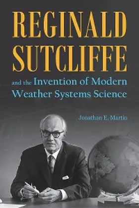 Martin |  Reginald Sutcliffe and the Invention of Modern Weather Systems Science | eBook | Sack Fachmedien