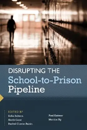 Bahena / Cooc / Currie-Rubin |  Disrupting the School-to-Prison Pipeline | eBook | Sack Fachmedien