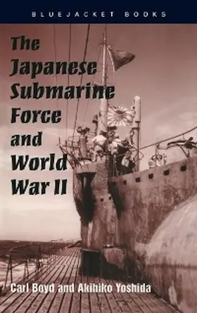 Yoshida |  The Japanese Submarine Force and World War II | eBook | Sack Fachmedien