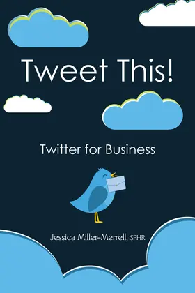 Jessica Miller-Merrell / Miller-Merrell / SPHR |  Tweet This! | eBook | Sack Fachmedien