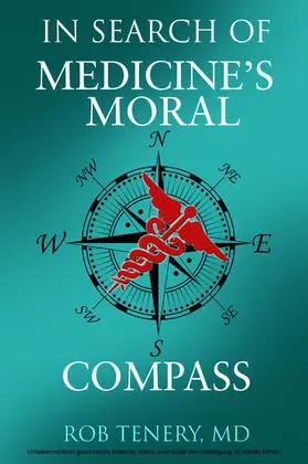 Rob Tenery / Tenery / MD |  In Search of Medicine's Moral Compass | eBook | Sack Fachmedien