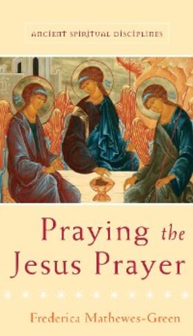 Mathewes-Green |  Praying the Jesus Prayer | eBook | Sack Fachmedien