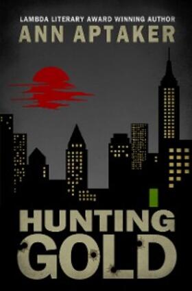 Aptaker |  Hunting Gold (Cantor Gold Crime Series, #6) | eBook | Sack Fachmedien