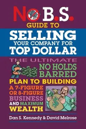 Kennedy / Melrose |  No B.S. Guide to Selling Your Company for Top Dollar | eBook | Sack Fachmedien