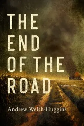 Welsh-Huggins |  The End of the Road | eBook | Sack Fachmedien