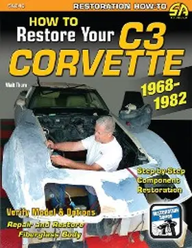 Thurn |  How to Restore Your Corvette: 1968-1982 | eBook | Sack Fachmedien