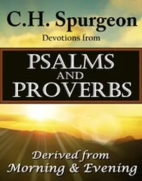 Spurgeon |  C.H. Spurgeon Devotions from Psalms and Proverbs | eBook | Sack Fachmedien