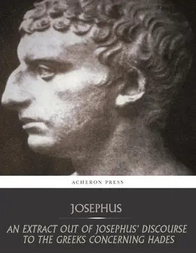 Josephus |  An Extract Out of Josephus Discourse to the Greeks Concerning Hades | eBook | Sack Fachmedien