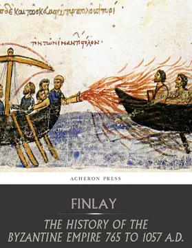 Finlay |  The History of the Byzantine Empire from 765 to 1057 A.D. | eBook | Sack Fachmedien