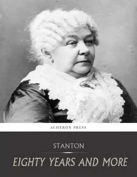Cady Stanton |  Eighty Years and More, Reminiscences 1815-1897 | eBook | Sack Fachmedien