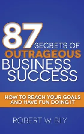 Bly |  87 Secrets of Outrageous Business Success | eBook | Sack Fachmedien