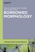 Amiridze / Gardani / Arkadiev |  Borrowed Morphology | eBook | Sack Fachmedien
