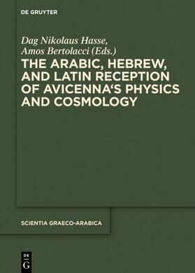 Hasse / Bertolacci | The Arabic, Hebrew and Latin Reception of Avicenna's Physics and Cosmology | E-Book | sack.de