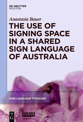 Bauer | The Use of Signing Space in a Shared Sign Language of Australia | Buch | 978-1-61451-733-7 | sack.de