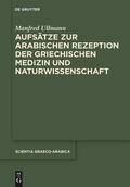 Ullmann / Arnzen |  Aufsätze zur arabischen Rezeption der griechischen Medizin und Naturwissenschaft | Buch |  Sack Fachmedien