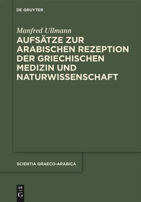 Ullmann / Arnzen |  Aufsätze zur arabischen Rezeption der griechischen Medizin und Naturwissenschaft | eBook | Sack Fachmedien