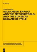 Gadotti |  Gilgamesh, Enkidu, and the Netherworld and the Sumerian Gilgamesh Cycle | eBook | Sack Fachmedien