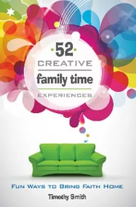 Smith |  52 Creative Family Time Experiences | eBook | Sack Fachmedien