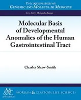 Shaw-Smith |  Molecular Basis of Developmental Anomalies of the Human Gastrointestinal Tract | Buch |  Sack Fachmedien