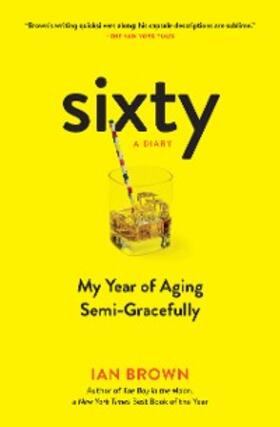 Brown | Sixty: A Diary: My Year of Aging Semi-Gracefully | E-Book | sack.de