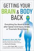 Berk |  Getting Your Brain and Body Back: Everything You Need to Know after Spinal Cord Injury, Stroke, or Traumatic Brain Injury | eBook | Sack Fachmedien