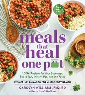 Williams |  Meals That Heal - One Pot: Promote Whole-Body Health with 100+ Anti-Inflammatory Recipes for Your Stovetop, Sheet Pan, Instant Pot, and Air Fryer | eBook | Sack Fachmedien