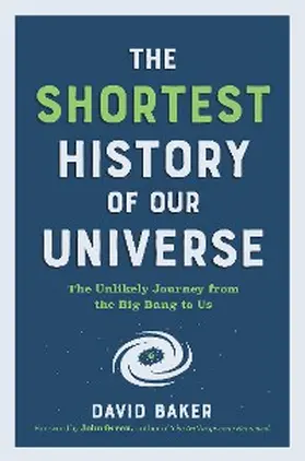 Baker |  The Shortest History of Our Universe | eBook | Sack Fachmedien