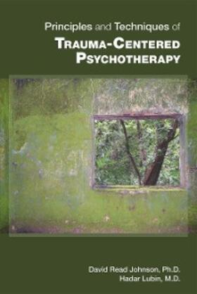Johnson / Lubin |  Principles and Techniques of Trauma-Centered Psychotherapy | eBook | Sack Fachmedien