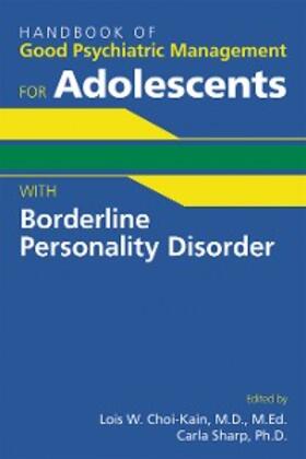 Choi-Kain / Sharp | Handbook of Good Psychiatric Management for Adolescents With Borderline Personality Disorder | E-Book | sack.de