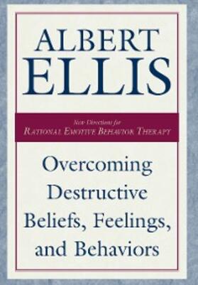 Ellis | Overcoming Destructive Beliefs, Feelings, and Behaviors | E-Book | sack.de