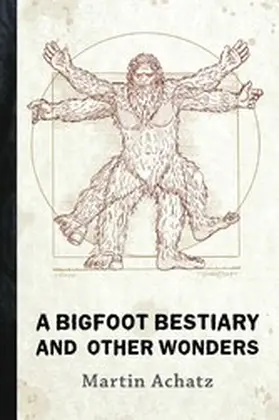 Achatz |  A Bigfoot Bestiary and Other Wonders | eBook | Sack Fachmedien