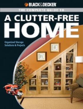 Schmidt |  Black & Decker The Complete Guide to a Clutter-Free Home | eBook | Sack Fachmedien
