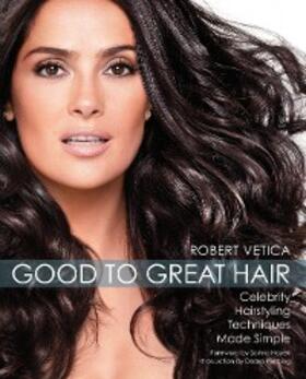 Vetica |  Good to Great Hair | eBook | Sack Fachmedien