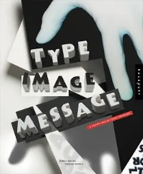 Skolos / Wedell |  Type, Image, Message: A Graphic Design Layout Workshop | eBook | Sack Fachmedien