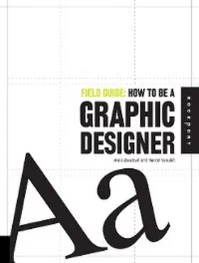 Labudovic / Vukusic |  Field Guide: How to be a Graphic Designer | eBook | Sack Fachmedien