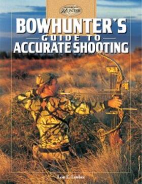Lauber |  Bowhunter's Guide to Accurate Shooting | eBook | Sack Fachmedien